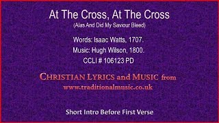 At The Cross At The Cross Where I First Saw The LightWatts  Old Hymn Lyrics amp Music [upl. by Kinna975]