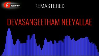 Devasangeetham Neeyalle  Remastered  High Quality [upl. by Ened639]