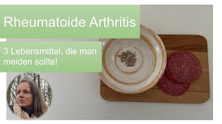 Rheumatoide Arthritis  3 Lebensmittel die man meiden sollte [upl. by Schuman]