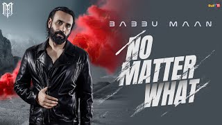 Babbu Maan  No Matter What  Latest Punjabi Song 2024 [upl. by Laurinda]