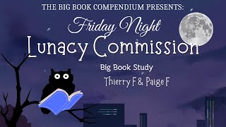 Friday Night Lunacy Commission Big Book Study Doctors Opinion Vol 5 Bills Story pg 1 [upl. by Lamiv954]