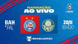 BAHIA 1 x 2 PALMEIRAS  NARRAÇÃO AO VIVO  BRASILEIRÃO 201124 [upl. by Donia385]