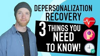 Depersonalization Recovery  3 Things You NEED To Know [upl. by Conal612]