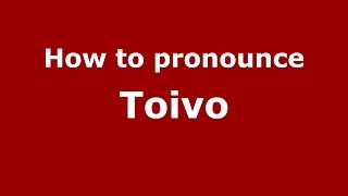 How to pronounce Toivo Washington Michigan USAmerican English  PronounceNamescom [upl. by Aracal]