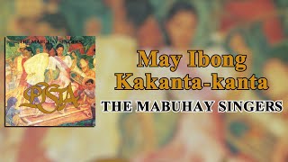 MAY IBONG KAKANTAKANTA  The Mabuhay Singers Official Audio OPM [upl. by Dat]