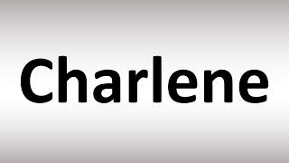 How to Pronounce Charlene [upl. by Dedra]