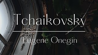 Tchaikovsky  Eugene Onegin Op 24 – Overture [upl. by Nochur186]