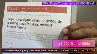 Trump Bibles  Pope Francis on Gaza  Jerusalem vs King James  Part 1 [upl. by Epuladaugairam]