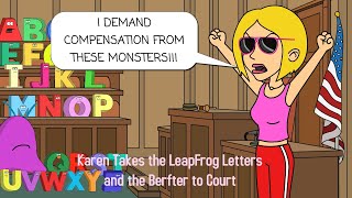 Karen Takes the LeapFrog Letters amp the Berfter to Court REUPLOAD [upl. by Enram]