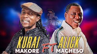 ALICK MACHESO FT KURAI MUKANYA MAKORE LATEST 2024🔥 [upl. by Gant307]