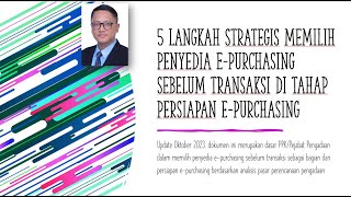 5 Langkah Strategis Memilih Penyedia Epurchasing sebelum transaksi di tahap persiapan epurchasing [upl. by Eenafets937]