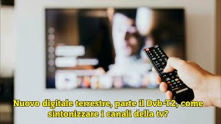 Nuovo digitale terrestre parte il Dvb T2 come sintonizzare i canali della tv [upl. by Maximilien]