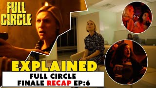 Full Circle  Season 1 Episode 6  Recap  Ending Explained [upl. by Akirahc]