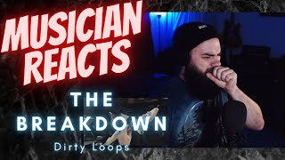 Musician Reacts to The Breakdown Dirty Loops [upl. by Homer]