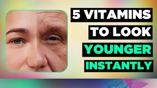 5 Vitamins To Look Younger Instantly [upl. by Flore441]