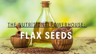 The Nutritional Powerhouse Flax Seeds and Their Many Benefits [upl. by Rodge]