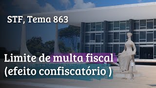 Limite de multa fiscal efeito confiscatório  STF Tema 863 [upl. by Alair]