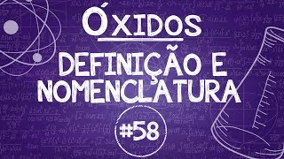 Química Simples 58  Óxidos  Definição e Nomenclatura [upl. by Roots]