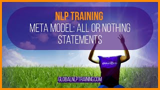 NLP Training  Meta Model All or Nothing Statements [upl. by Siravaj489]