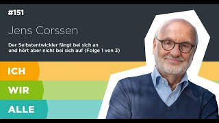 Jens Corssen 13 Der Selbstentwickler fängt bei sich an und hört aber nicht bei sich auf [upl. by Zerline19]