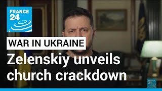 Zelenskiy announces crackdown on Russialinked churches • FRANCE 24 English [upl. by Josephine60]