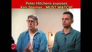 PETER HITCHENS EXPOSES KEIR STARMER  MUST WATCH [upl. by Josephina]