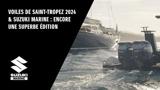 Voiles de SaintTropez 2024 amp Suzuki Marine  encore une superbe édition [upl. by Bergen]