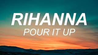 Rihanna  Pour It UpLyrics [upl. by Nidraj309]