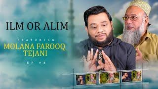 ILM OR ALIM EP 8 FEATURING MOLANA FAROOQ TEJANI [upl. by Kenji243]