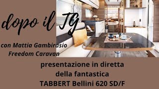 in diretta la fantastica TABBERT Bellini 620 SDF con Mattia Gambirasio  Freedom Caravan [upl. by Aliam]