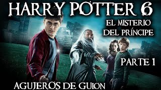 Agujeros de Guion HARRY POTTER 6 El Misterio del Príncipe Mestizo PARTE 1 Review y resumen [upl. by Ytomit312]