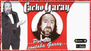 Cacho Garay Por ahí cantaba Garay Full album  Cuentos chistes y mucho humor con Cacho Garay [upl. by Aleece]