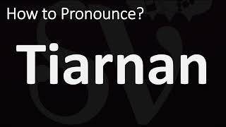 How to Pronounce Tiarnan CORRECTLY [upl. by Eetnahs927]