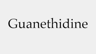 How to Pronounce Guanethidine [upl. by Lewap]