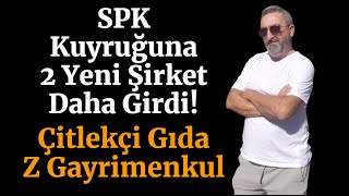 SPK Kuyruğuna 2 Yeni Şirket Daha Katıldı Halka Arzlar Bekleniyor [upl. by Cohby]