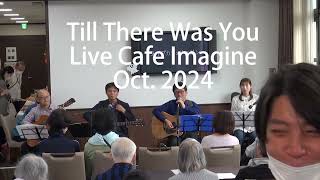 Till There Was You performed in the Live Cafe Imagine [upl. by Reinold537]