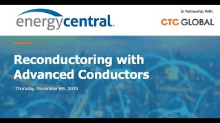 Reconductoring with Advanced Conductors Webinar [upl. by Jorgan]