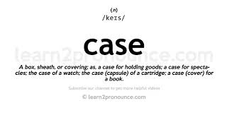 Pronunciation of Case  Definition of Case [upl. by Dalia751]