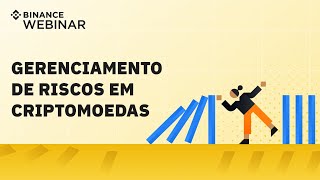 Gerenciamento de riscos em criptomoedas  Binance Webinar 🇧🇷 [upl. by Fremont]