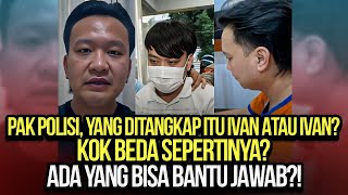 🔴LIVE YANG DITANGKAP ITU IVAN ATAU IVAN KOK BEDA ADA YANG BISA BANTU JAWAB [upl. by Nhar]