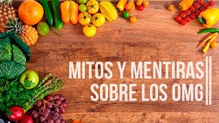 Mitos y mentiras sobre los alimentos modificados genéticamente [upl. by Nosremaj]