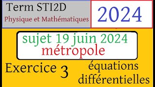 Sujet corrigé 19 juin 2024 BAC STI2D Ex3 Equadiff  maths physique chimie [upl. by Osbourn]