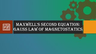 Maxwells Second Equation Gauss law of Magnetostatics [upl. by Erdnassac392]