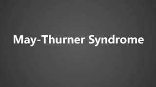 How To Pronounce May Thurner Syndrome [upl. by Atikaj]