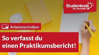 So verfasst du einen Praktikumsbericht  Arbeitstechniken lernen mit dem Studienkreis [upl. by Ware]