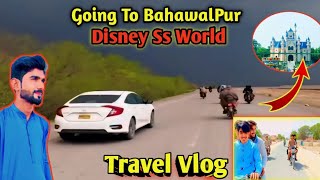 Going To Bahawalpur Ss World Disney World Travel Vlog [upl. by Yla624]