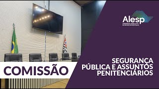 Reunião da comissão de Segurança Pública e Assuntos Penitenciários [upl. by Sorcha408]