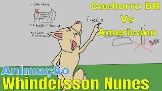 Whindersson Nunes  Cachorro Brasileiro Vs Americano Animação [upl. by Arianne142]