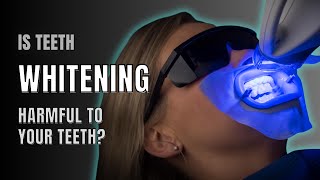 Does Teeth Whitening Harm My Teeth Teeth Whitening Explained [upl. by Mitran]