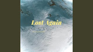 Lost Again [upl. by Larentia]